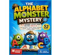 The Alphabet Monster Mystery: A-Z Alphabet Activity Book for Kids Ages 4-8: Letter Recognition, Tracing, Writing, Matching, Coloring, Puzzles, Beginning Sounds & Detective Games