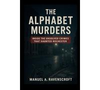 The Alphabet Murders: Inside the Unsolved Crimes That Haunted Rochester