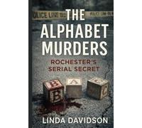 The Alphabet Murders: Rochester’s Serial Secret