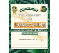 The Alphabet of Unbecoming: A Mindful Mediation Journaling Book
