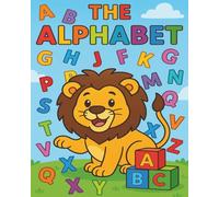 The Alphabet: The Ultimate Alphabet Coloring Book for Kids Ages 2-5 | Learn, Color, and Discover from A to Z with Big, Simple Pictures.