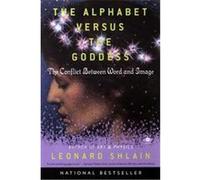 The Alphabet Versus the Goddess Leonard Shlain (Auteur)