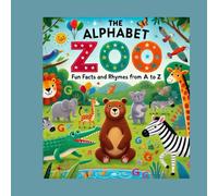 The Alphabet Zoo: Fun Facts and Rhymes from A to Z: A Playful Journey Through the Animal Kingdom for Young Readers