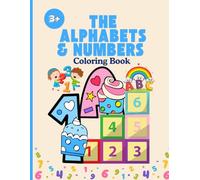 THE ALPHABETS & NUMBERS Coloring Book: Preschool ABC and 123 Learning Activity for Toddlers: Simple & Fun Pages for Relaxation and Creativity