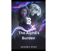 The Alpha's Burden: When an old betrayal resurfaces, the pack must fight for its survival against an enemy within.