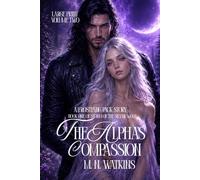 The Alpha's Compassion: Book One of Storm of the Silver Wolf - Volume 2 (Large Print)