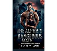 The Alpha's Dangerous Mate: Bound to the Most Feared Wolf Alive