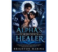 The Alpha's Forbidden Healer: A Single Dad Fated Mates Fake Engagement Paranormal Romance with Mystery, Forced Proximity and Protective Wolf Shifter (Book 1)