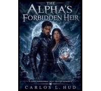 The Alpha's Forbidden Heir: A Dark Paranormal Wolf Shifter Romance