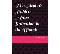 The Alpha's Hidden Mate: Salvation in the Womb