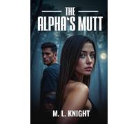 The Alpha's Mutt: A Forbidden Galatea Werewolf Romance