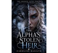 The Alpha's Stolen Heir: A Rejected Mate Dark Paranormal Wolf Shifter Romance