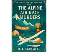 The Alpine Air Race Murders: A 1920s Aviatrix Cozy Mystery in the Swiss Alps