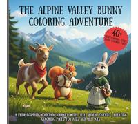 The Alpine Valley Bunny Coloring Adventure: A Heidi-Inspired Mountain Journey with Cute Animal Friends | Relaxing Coloring Pages for Kids and All Ages