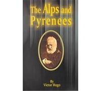 The Alps and Pyrenees Victor Hugo (Auteur)