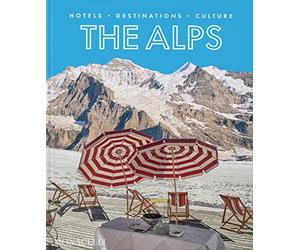 The Alps: Hotels, Destinations, Culture