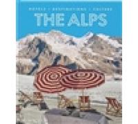 The Alps: Hotels, Destinations, Culture by Schöllgen, Sebastian [Hardback] NEUF