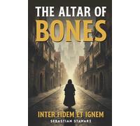 The Altar of Bones: Inter Fidem et Ignem