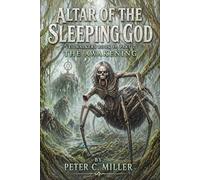 The Altar of the Sleeping God: Part 2 The Awakening
