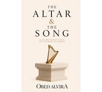 The Altar & The Song: A 30-Day Journey into the Heart of Worship