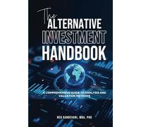 The Alternative Investment Handbook: A Comprehensive Guide to Analysis and Valuation Methods