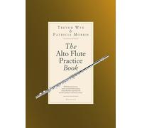 The Alto Flute Practice Book Patricia Morris, Trevor Wye (Auteur)