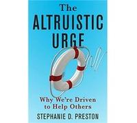 The Altruistic Urge - Stephanie D. Preston - Columbia University Press - Livre en Anglais - Hardback Stephanie D. PrestonStephanie D. Preston (Auteur)