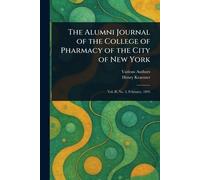 The Alumni Journal of the College of Pharmacy of the City of New York