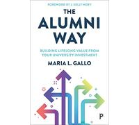 The Alumni Way: Building Lifelong Value from Your University Investment