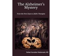 The Alzheimer’s Mystery: From the First Clues to 2026’s Therapies