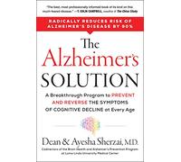 The Alzheimer's Solution: A Revolutionary Approach to Prevent and Reverse Alzheimer's, Offering Hope Through Groundbreaking Science and Personalized Treatment Plans