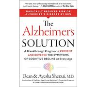 The Alzheimer's Solution: A Revolutionary Approach to Prevent and Reverse Alzheimer's, Offering Hope Through Groundbreaking Science and Personalized Treatment Plans