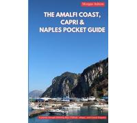 THE AMALFI COAST CAPRI & NAPLES POCKET GUIDE: A Journey Through Glittering Bays, Cliffside Villages, and Coastal Elegance