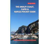 THE AMALFI COAST CAPRI & NAPLES POCKET GUIDE: A Journey Through Glittering Bays, Cliffside Villages, and Coastal Elegance