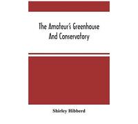 The Amateur's Greenhouse And Conservatory