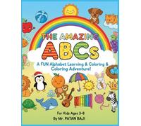The Amazing ABCs: A Fun Alphabet Learning & Coloring Adventure!: Delightful A-Z Illustrations for Kids Ages 3-8: Simple Objects, Cute Animals, and More for Early Learning & Creative Fun!