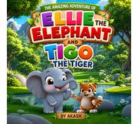 The Amazing Adventure of Ellie the Elephant and Tigo the Tiger