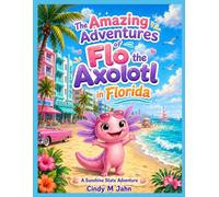The Amazing Adventures of Flo the Axolotl in Florida
