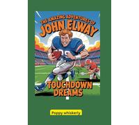 The Amazing Adventures of John Elway: Touchdown Dreams