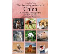 The Amazing Animals of China: A Journey Through the Region's Most Spectacular Wildlife