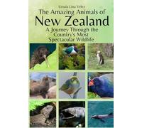 The Amazing Animals of New Zealand: A Journey Through the Region's Most Spectacular Wildlife