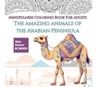 The amazing animals of the Arabian Peninsula: Mindfulness Coloring Book For Adults