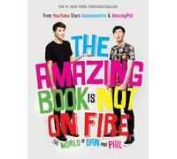 The Amazing Book Is Not On Fire: The World of Dan and Phil