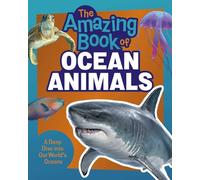 The Amazing Book of Ocean Animals: A Deep Dive into Our World's Oceans!