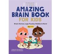 The Amazing Brain Book for Kids Brain Games Logic Puzzles Riddles amp More by Evelyn B Christensen & Susan E Christensen Evelyn B Christensen , Susan E Christensen (Auteur)