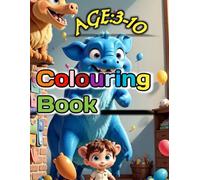 The Amazing Coloring Adventure - Creative Fun for Kids Ages 3-10: Packed with Cute Animals, Dinosaurs, and Magical Friends to Color