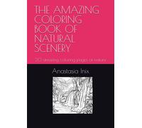 The Amazing Coloring Book Of Natural Scenery: 20 Amazing Coloring Pages Of Nature