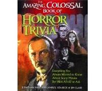 The Amazing Colossal Book of Horror Trivia by Jonathan Malcolm Lampley Forrest J. Ackerman, Jim Clark, Jonathan Malcolm Lampley, Ken Beck (Auteur)