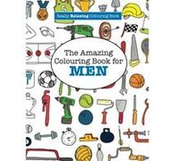 The Amazing Colouring Book for MEN (A Really RELAXING Colouring Book) James, Elizabeth (Auteur)
