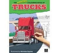 The Amazing Colouring Book Of Trucks